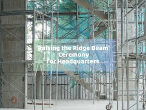 Raising the Ridge Beam Ceremony